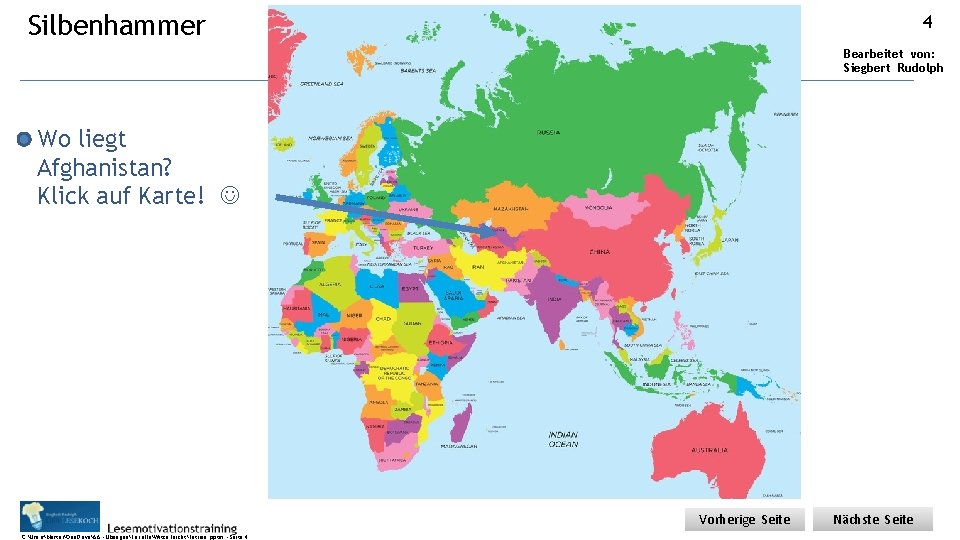 Silbenhammer 4 Bearbeitet von: Siegbert Rudolph Wo liegt Afghanistan? Klick auf Karte! Vorherige Seite