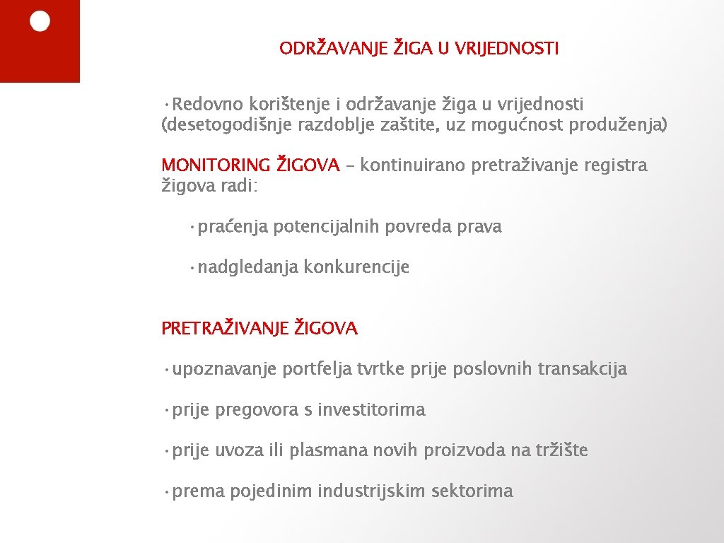 ODRŽAVANJE ŽIGA U VRIJEDNOSTI • Redovno korištenje i održavanje žiga u vrijednosti (desetogodišnje razdoblje