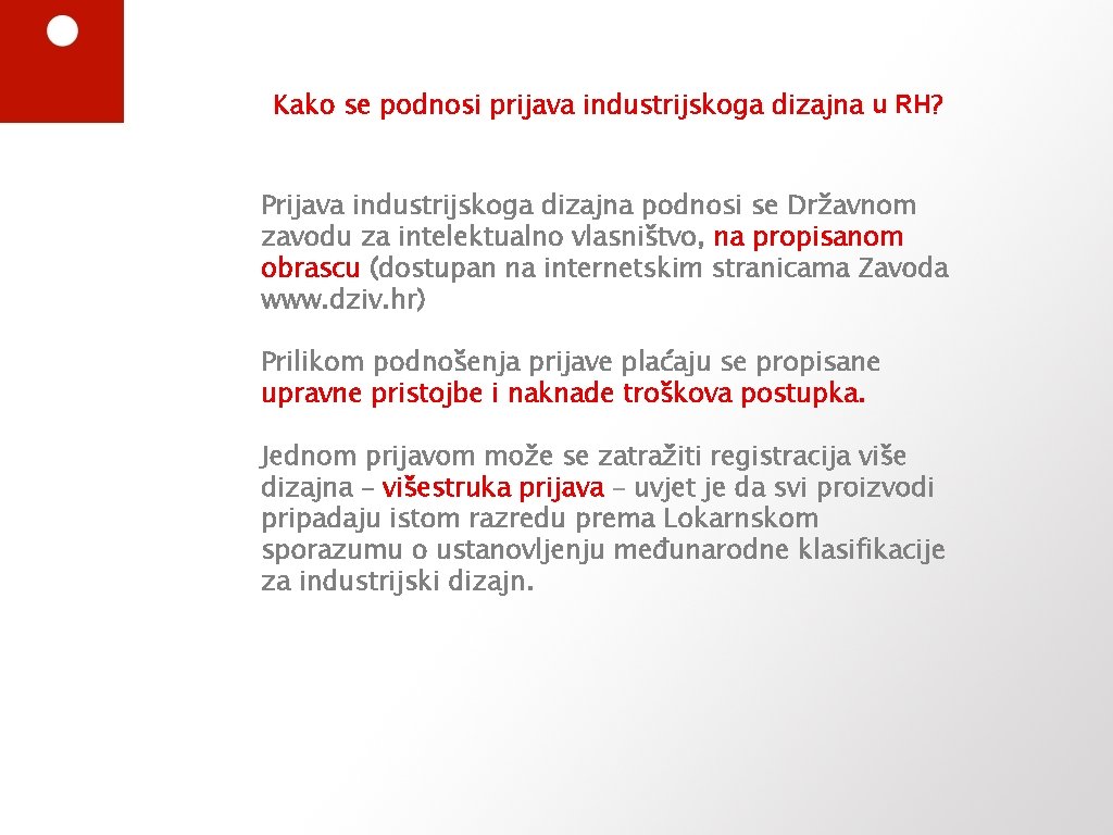 Kako se podnosi industrijskoga Kako se podnosi prijava industrijskoga dizajna? u RH? Postupak registracije