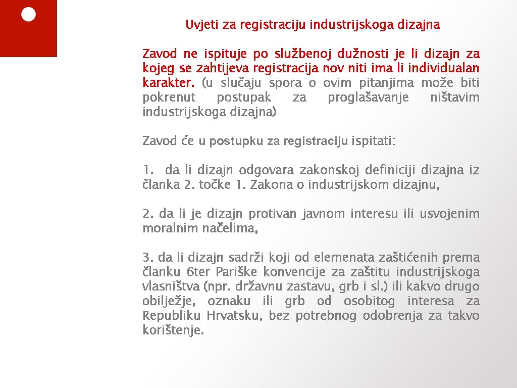 Uvjeti za registraciju industrijskoga dizajna Zavod ne ispituje po službenoj dužnosti je li dizajn