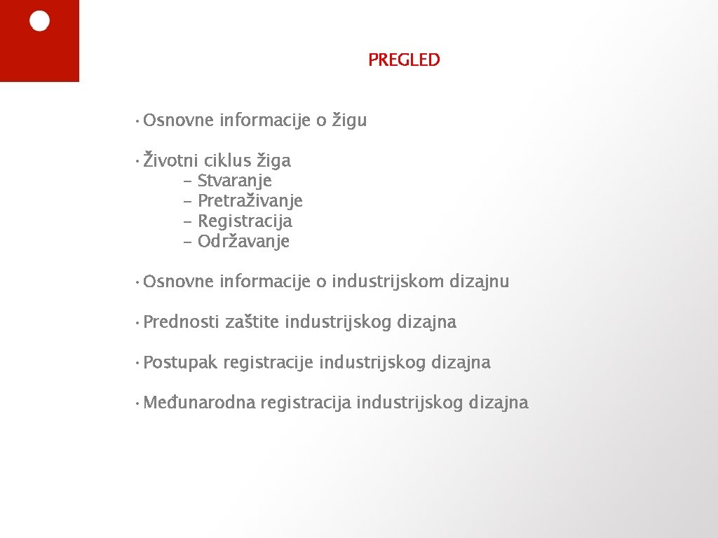 PREGLED • Osnovne informacije o žigu • Životni ciklus žiga - Stvaranje - Pretraživanje