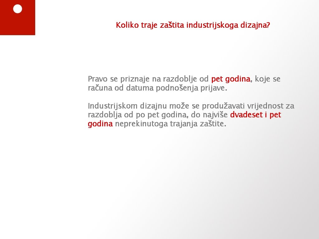 Koliko traje zaštita industrijskoga dizajna? Pravo se priznaje na razdoblje od pet godina, koje