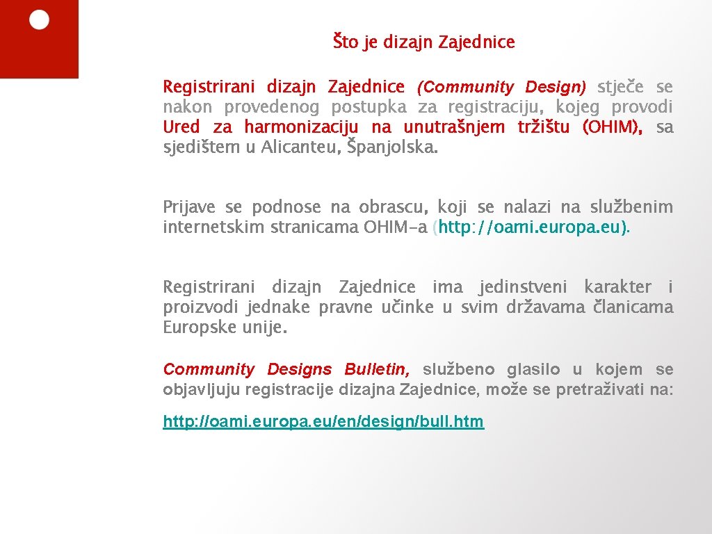 Što je dizajn Zajednice Registrirani dizajn Zajednice (Community Design) stječe se nakon provedenog postupka