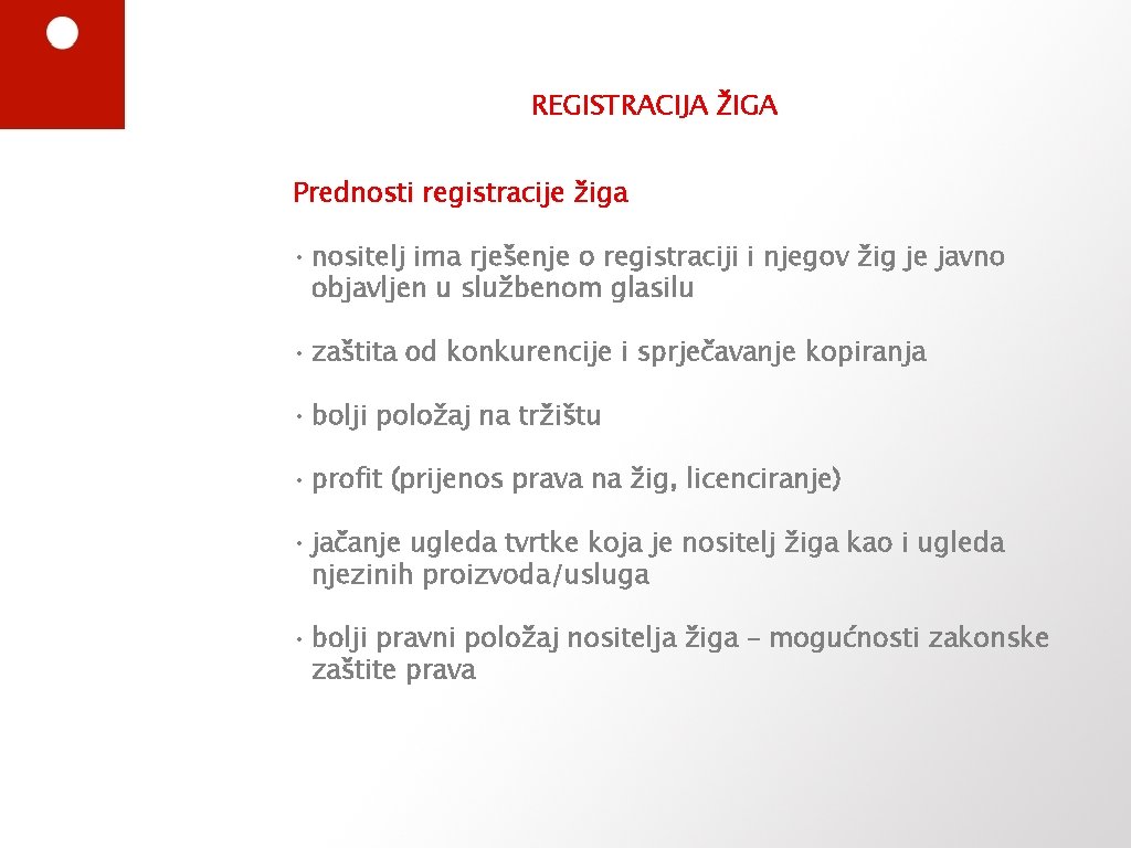 REGISTRACIJA ŽIGA Prednosti registracije žiga • nositelj ima rješenje o registraciji i njegov žig