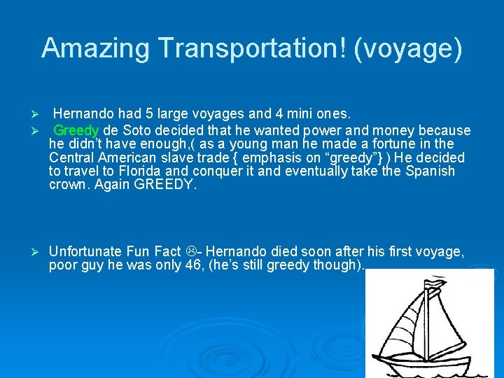 Amazing Transportation! (voyage) Ø Ø Hernando had 5 large voyages and 4 mini ones.