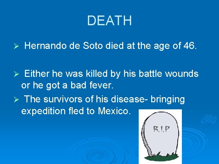 DEATH Ø Hernando de Soto died at the age of 46. Either he was