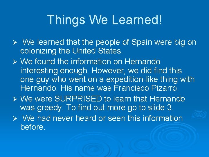 Things We Learned! We learned that the people of Spain were big on colonizing
