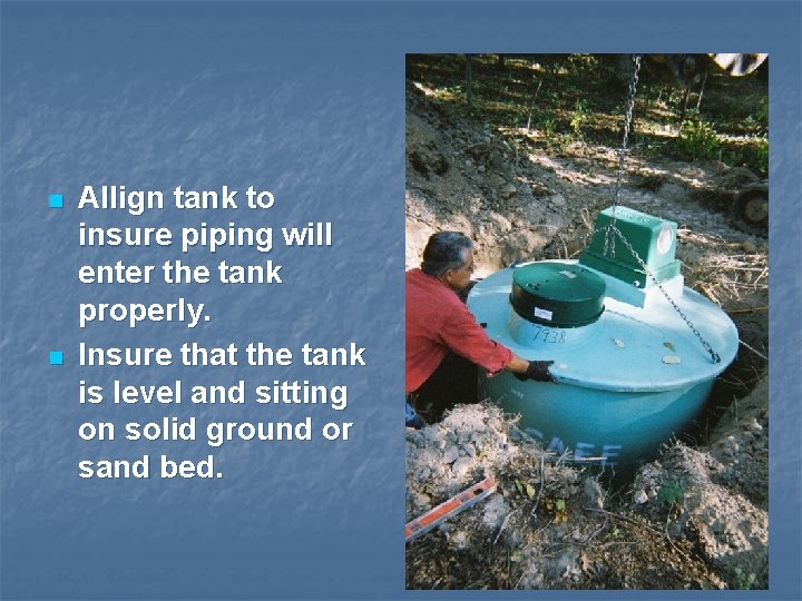 n n Allign tank to insure piping will enter the tank properly. Insure that