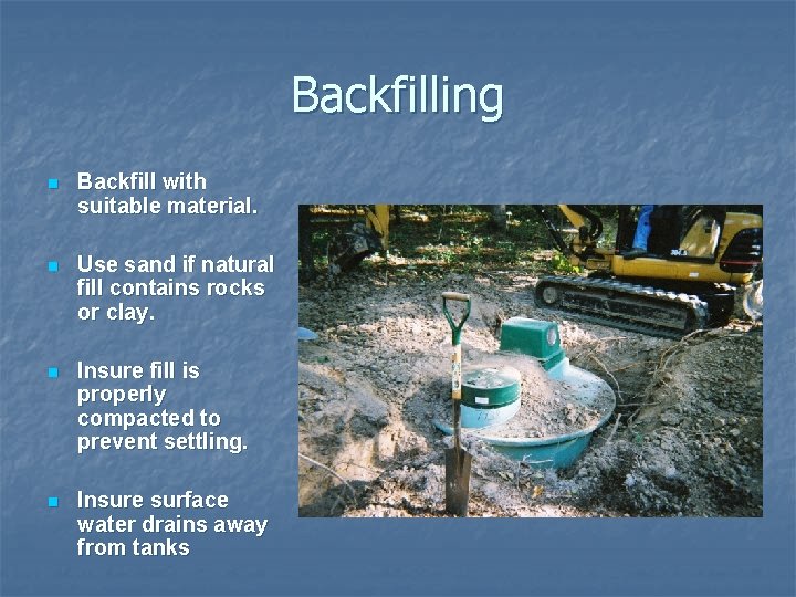 Backfilling n Backfill with suitable material. n Use sand if natural fill contains rocks