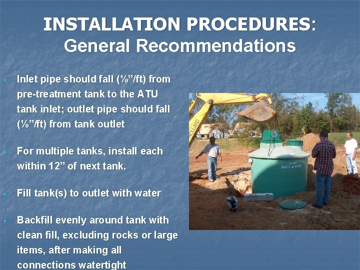INSTALLATION PROCEDURES: General Recommendations § Inlet pipe should fall (⅛”/ft) from pre-treatment tank to