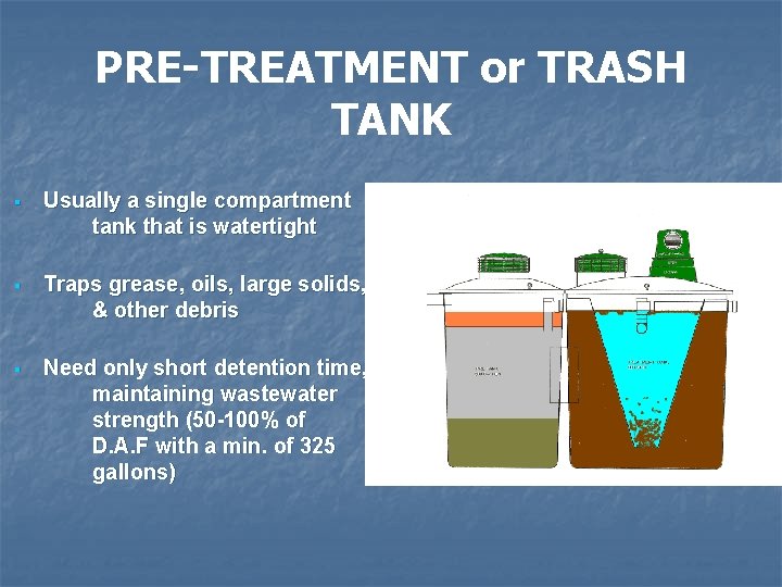 PRE-TREATMENT or TRASH TANK § Usually a single compartment tank that is watertight §