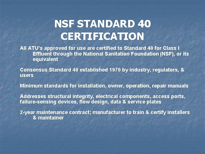 NSF STANDARD 40 CERTIFICATION § All ATU’s approved for use are certified to Standard