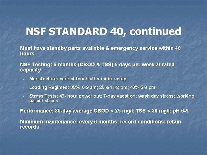 NSF STANDARD 40, continued § Must have standby parts available & emergency service within