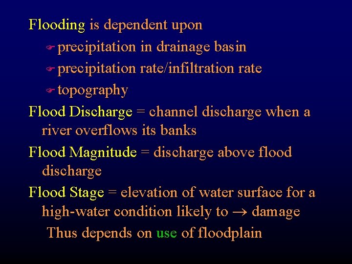 Flooding is dependent upon F precipitation in drainage basin F precipitation rate/infiltration rate F