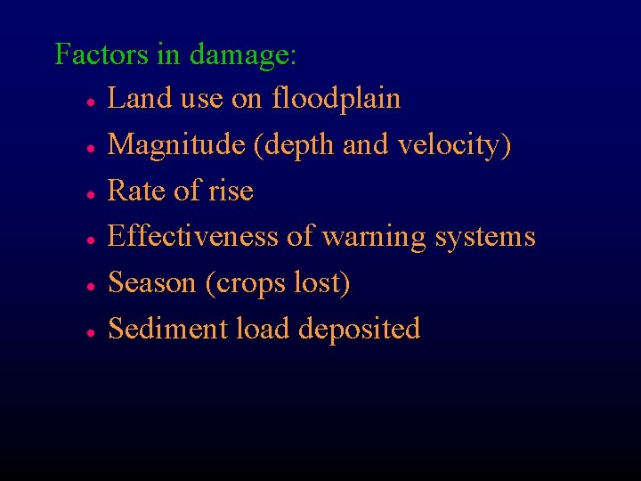 Factors in damage: · Land use on floodplain · Magnitude (depth and velocity) ·