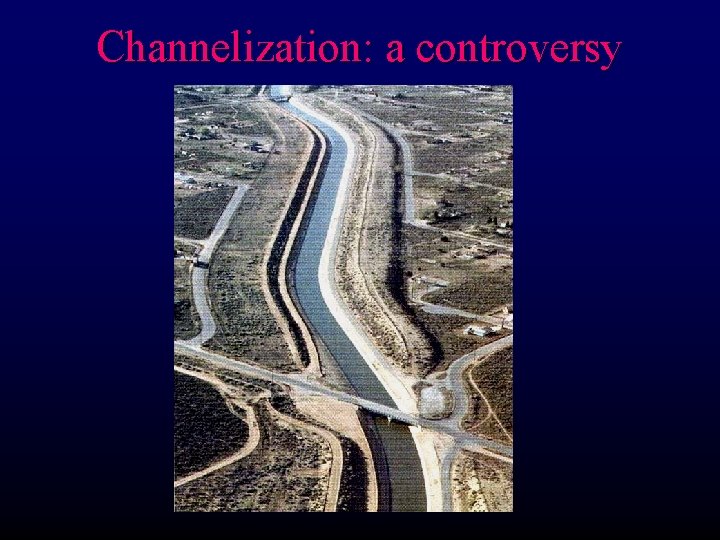 Channelization: a controversy 