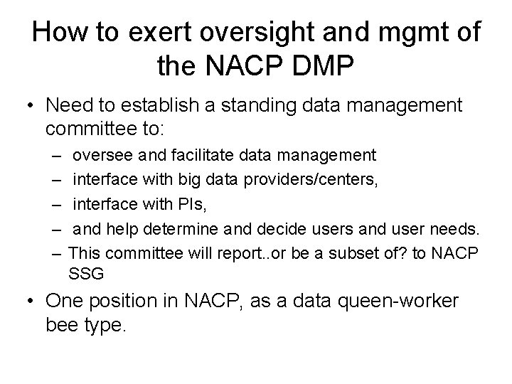 How to exert oversight and mgmt of the NACP DMP • Need to establish