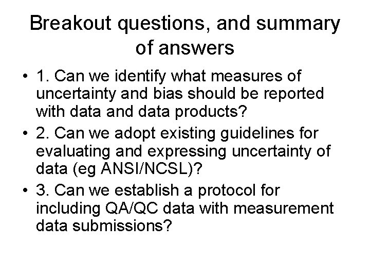 Breakout questions, and summary of answers • 1. Can we identify what measures of