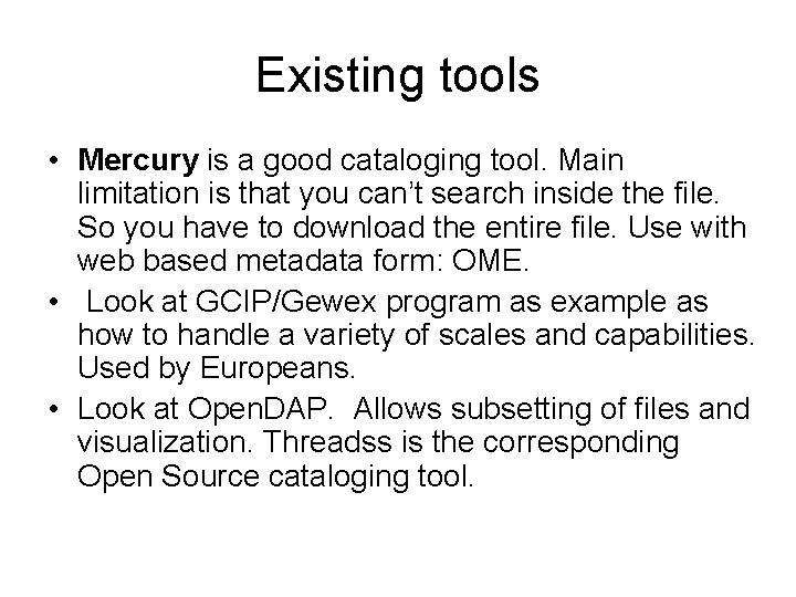 Existing tools • Mercury is a good cataloging tool. Main limitation is that you