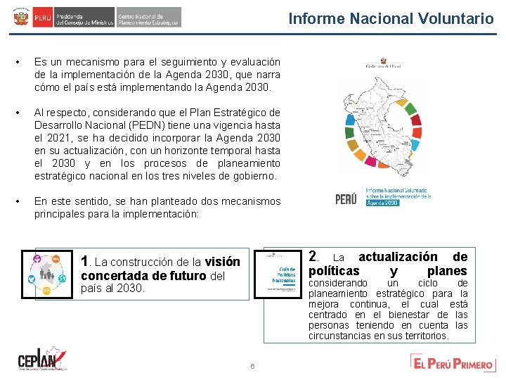 Informe Nacional Voluntario • Es un mecanismo para el seguimiento y evaluación de la