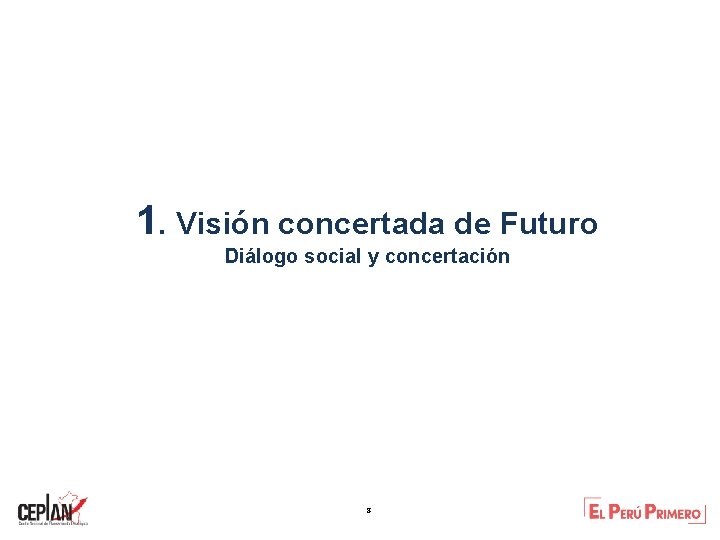 1. Visión concertada de Futuro Diálogo social y concertación 8 7 