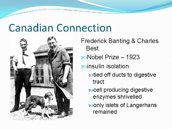 Canadian Connection Frederick Banting & Charles Best Nobel Prize – 1923 insulin isolation tied