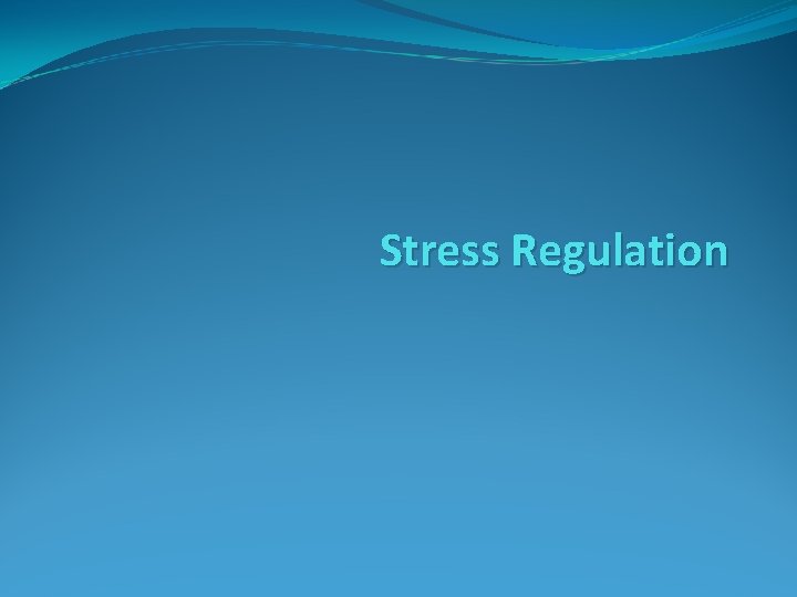 Stress Regulation 