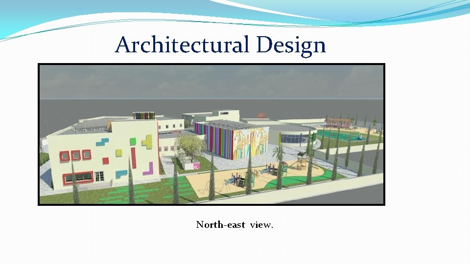 Architectural Design North-east view. 