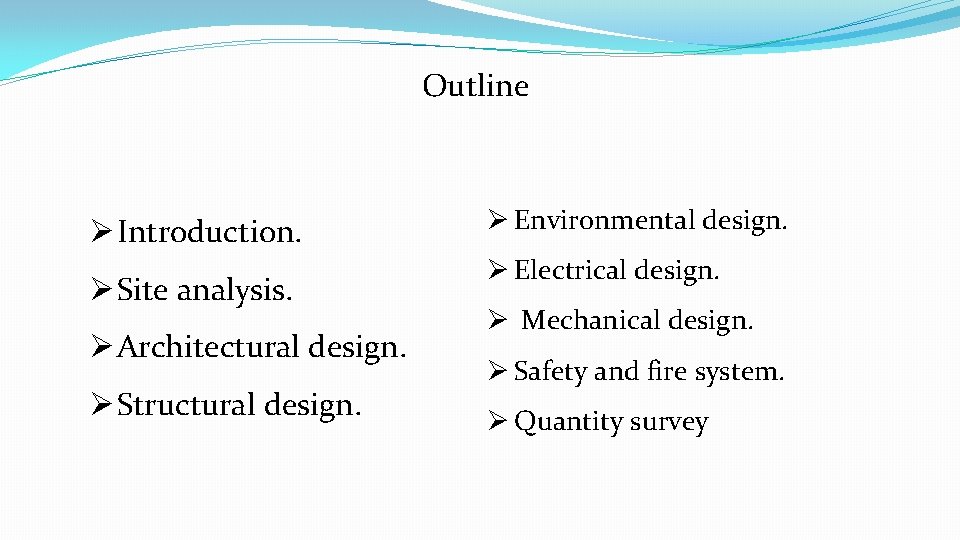 Outline Ø Introduction. Ø Site analysis. Ø Architectural design. Ø Structural design. Ø Environmental