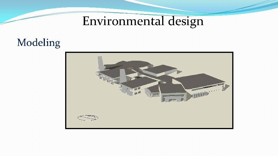 Environmental design Modeling 