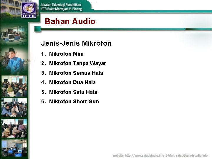 Bahan Audio Jenis-Jenis Mikrofon 1. Mikrofon Mini 2. Mikrofon Tanpa Wayar 3. Mikrofon Semua