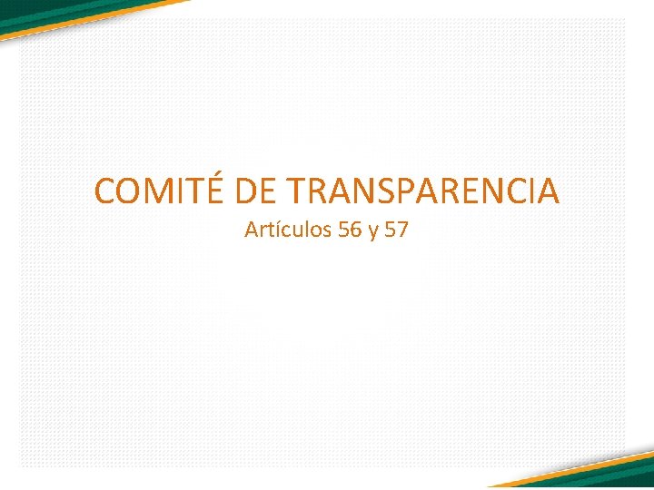 COMITÉ DE TRANSPARENCIA Artículos 56 y 57 