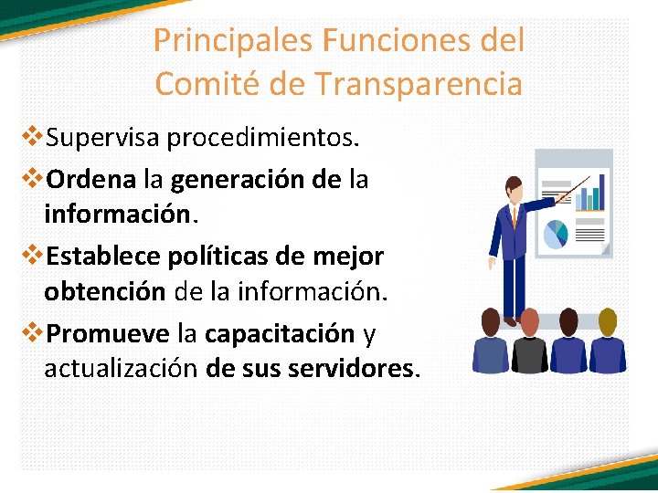 Principales Funciones del Comité de Transparencia v. Supervisa procedimientos. v. Ordena la generación de