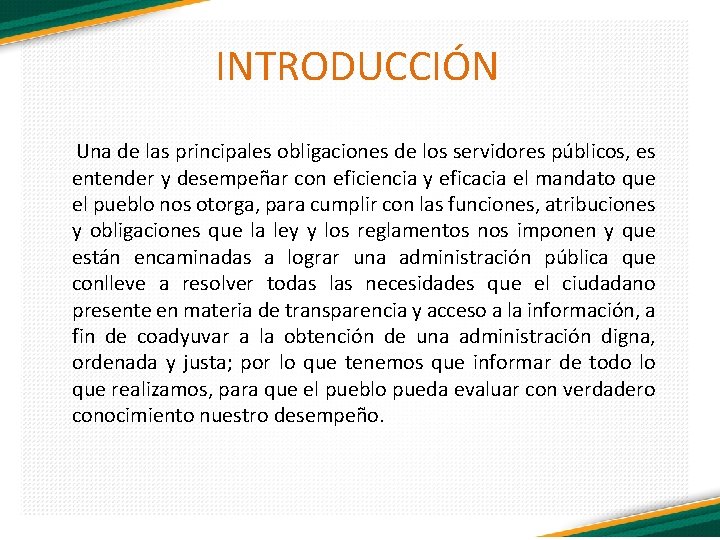 INTRODUCCIÓN Una de las principales obligaciones de los servidores públicos, es entender y desempeñar