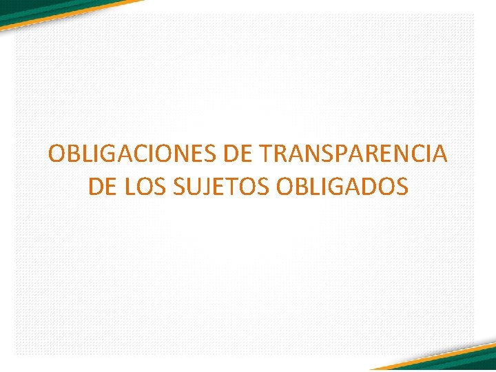 OBLIGACIONES DE TRANSPARENCIA DE LOS SUJETOS OBLIGADOS 