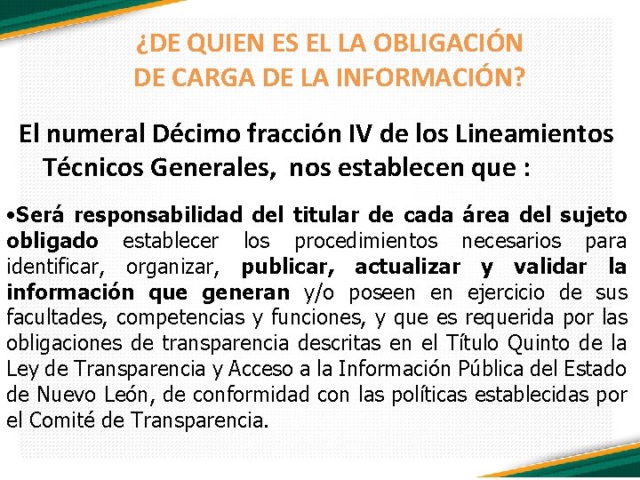 ¿DE QUIEN ES EL LA OBLIGACIÓN DE CARGA DE LA INFORMACIÓN? El numeral Décimo