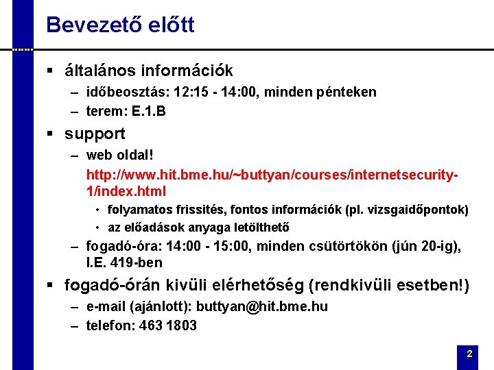 Bevezető előtt § általános információk – időbeosztás: 12: 15 - 14: 00, minden pénteken