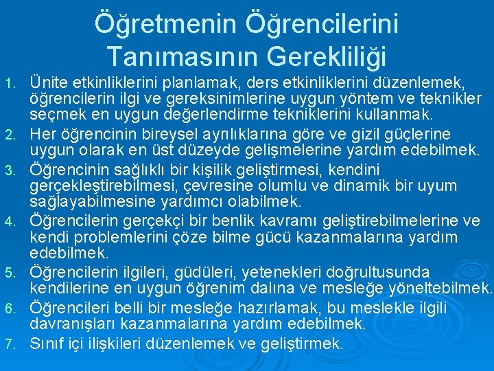 Öğretmenin Öğrencilerini Tanımasının Gerekliliği 1. 2. 3. 4. 5. 6. 7. Ünite etkinliklerini planlamak,