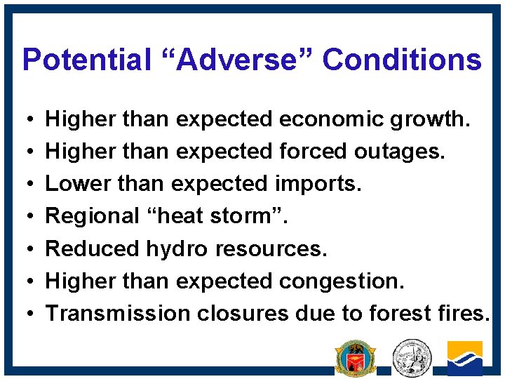 Potential “Adverse” Conditions • • Higher than expected economic growth. Higher than expected forced