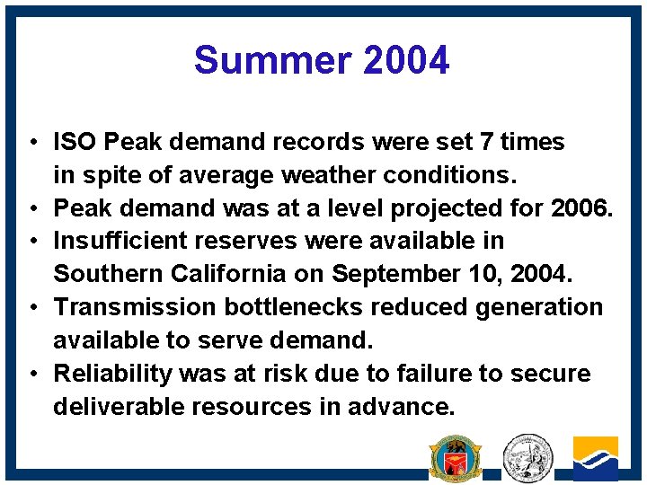 Summer 2004 • ISO Peak demand records were set 7 times in spite of