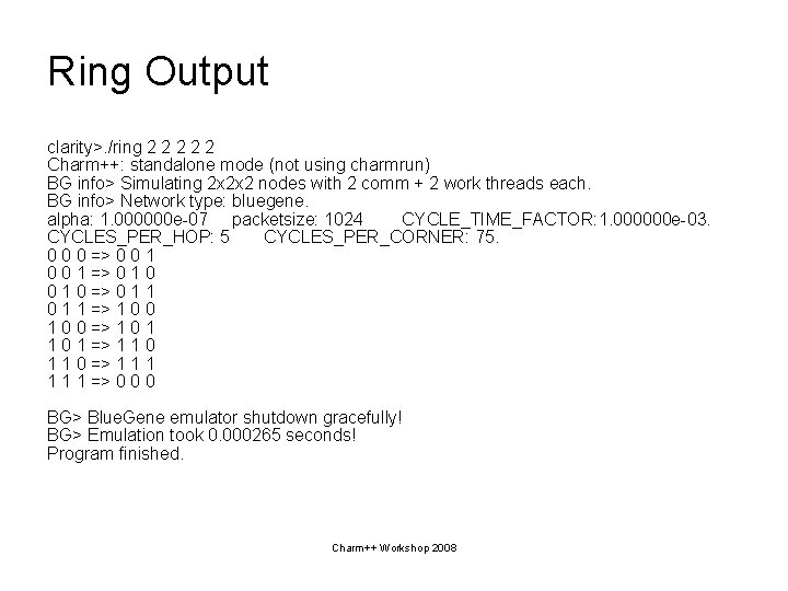 Ring Output clarity>. /ring 2 2 2 Charm++: standalone mode (not using charmrun) BG