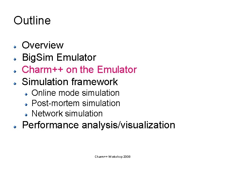 Outline Overview Big. Sim Emulator Charm++ on the Emulator Simulation framework Online mode simulation