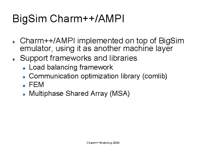 Big. Sim Charm++/AMPI implemented on top of Big. Sim emulator, using it as another