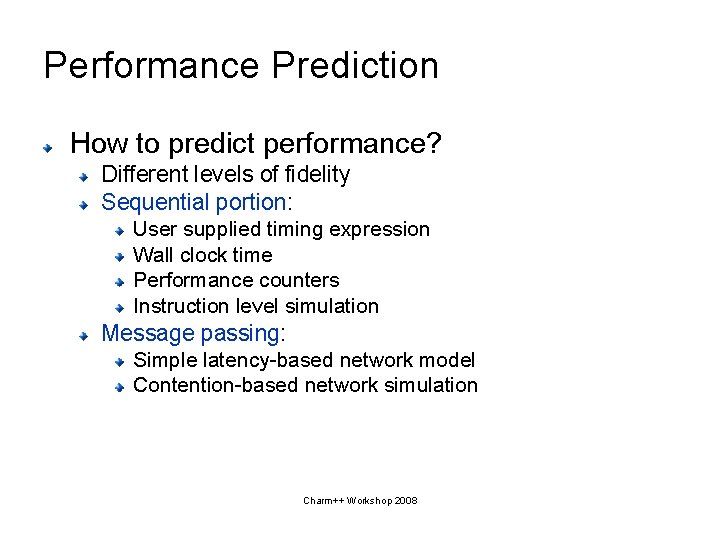 Performance Prediction How to predict performance? Different levels of fidelity Sequential portion: User supplied