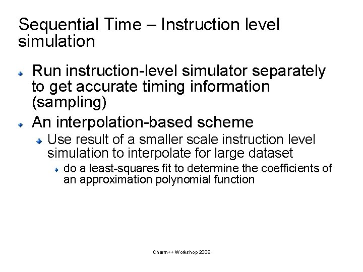 Sequential Time – Instruction level simulation Run instruction-level simulator separately to get accurate timing