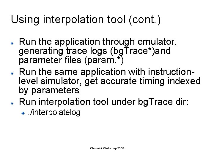 Using interpolation tool (cont. ) Run the application through emulator, generating trace logs (bg.