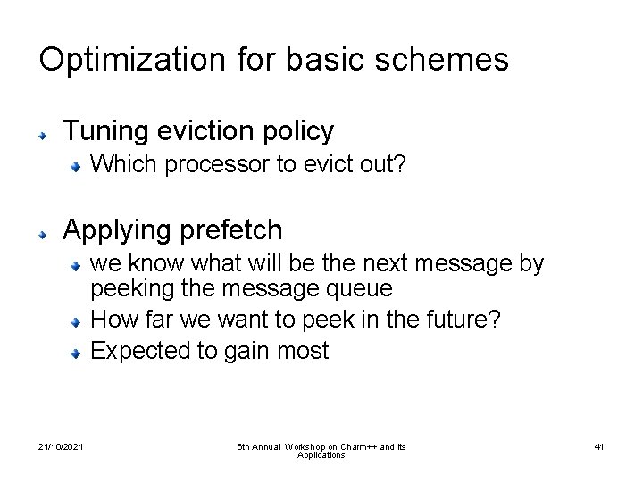 Optimization for basic schemes Tuning eviction policy Which processor to evict out? Applying prefetch