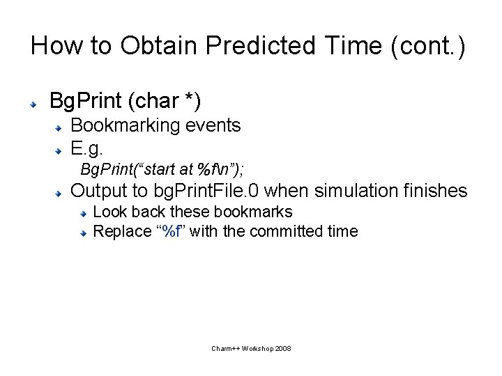 How to Obtain Predicted Time (cont. ) Bg. Print (char *) Bookmarking events E.