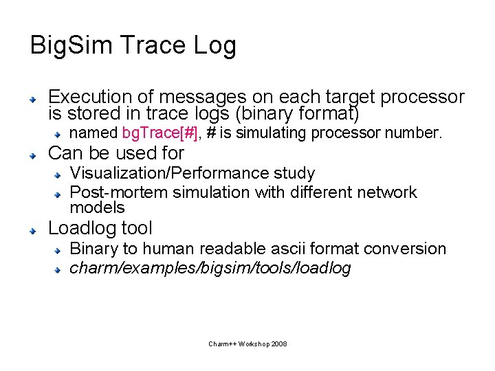 Big. Sim Trace Log Execution of messages on each target processor is stored in