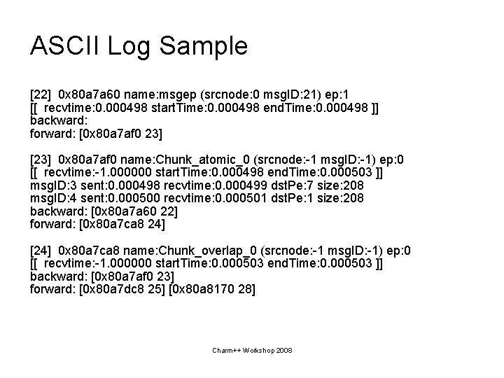 ASCII Log Sample [22] 0 x 80 a 7 a 60 name: msgep (srcnode: